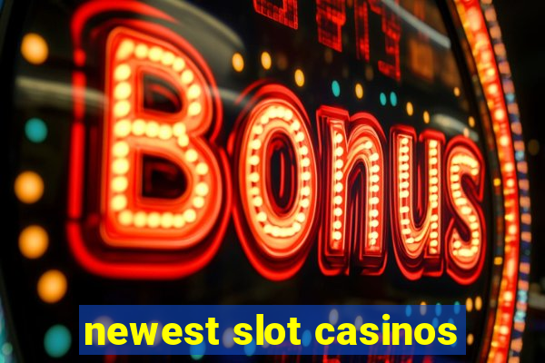 newest slot casinos