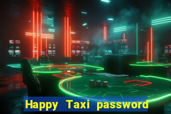 Happy Taxi password road 96 road 96 happy taxi security