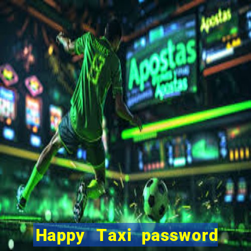 Happy Taxi password road 96 road 96 happy taxi security