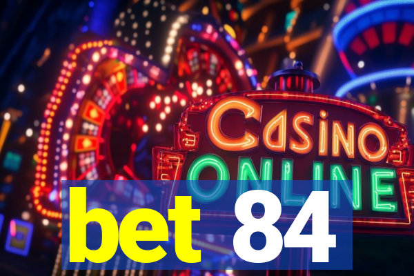 bet 84