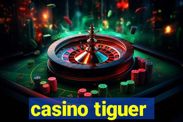 casino tiguer