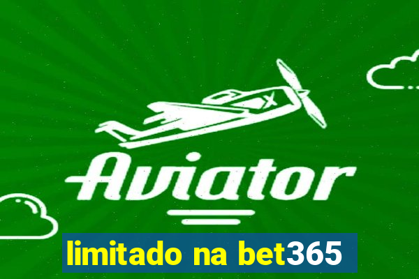 limitado na bet365