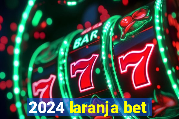 2024 laranja bet