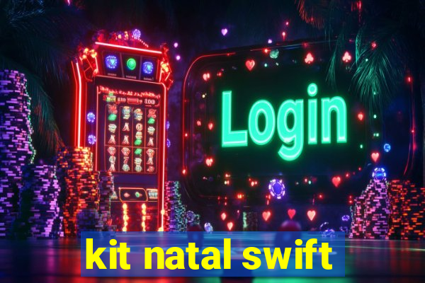 kit natal swift