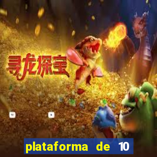 plataforma de 10 reais tigre