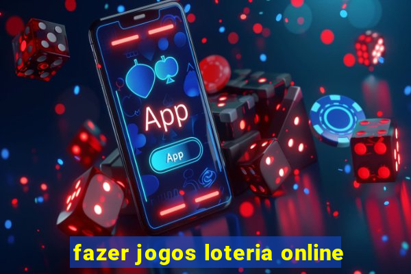 fazer jogos loteria online