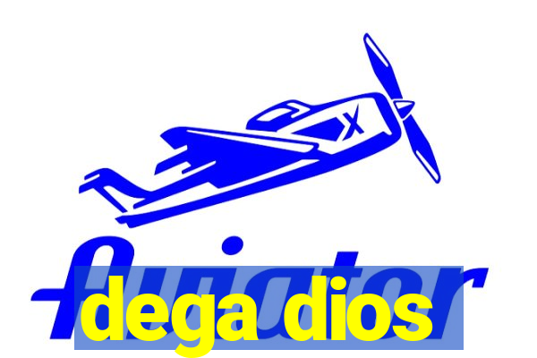 dega dios