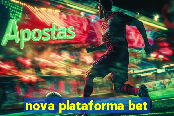 nova plataforma bet