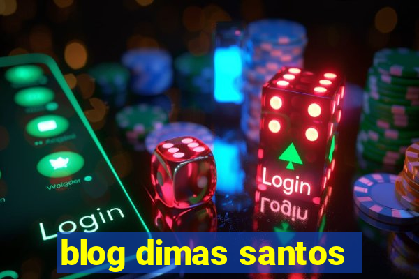 blog dimas santos