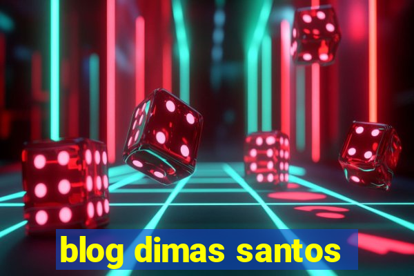 blog dimas santos