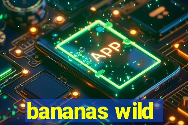 bananas wild