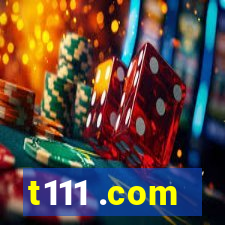 t111 .com