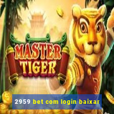 2959 bet com login baixar