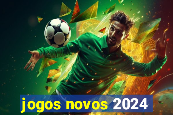 jogos novos 2024