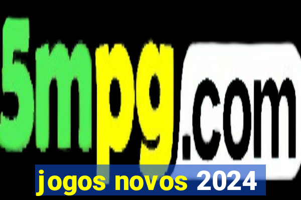 jogos novos 2024