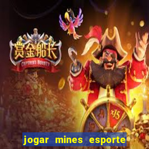 jogar mines esporte da sorte