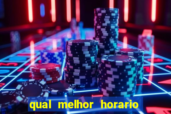 qual melhor horario para jogar no vai de bet