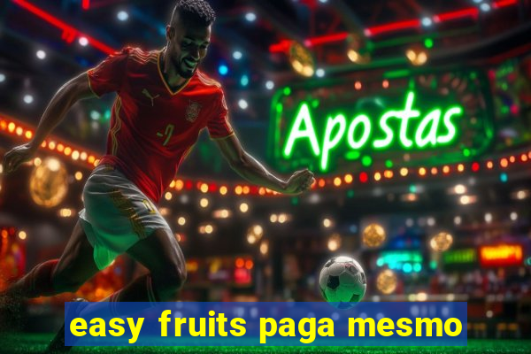 easy fruits paga mesmo