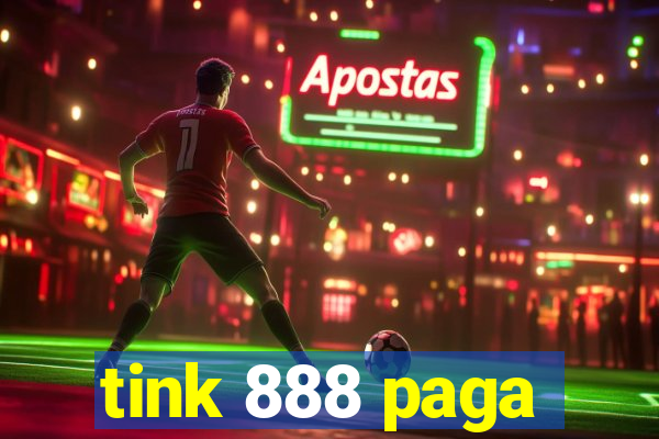 tink 888 paga