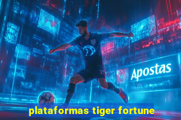 plataformas tiger fortune