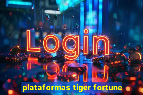 plataformas tiger fortune