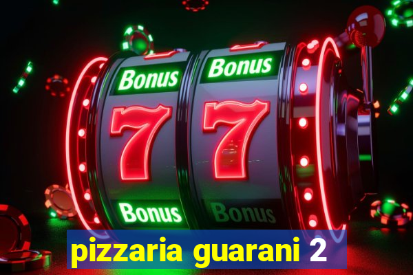 pizzaria guarani 2