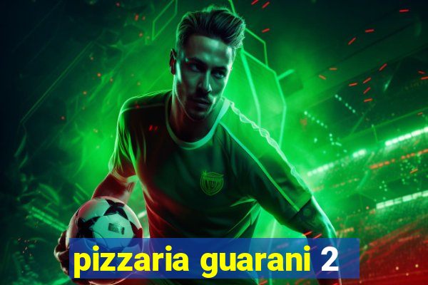 pizzaria guarani 2