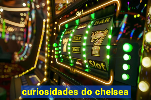 curiosidades do chelsea