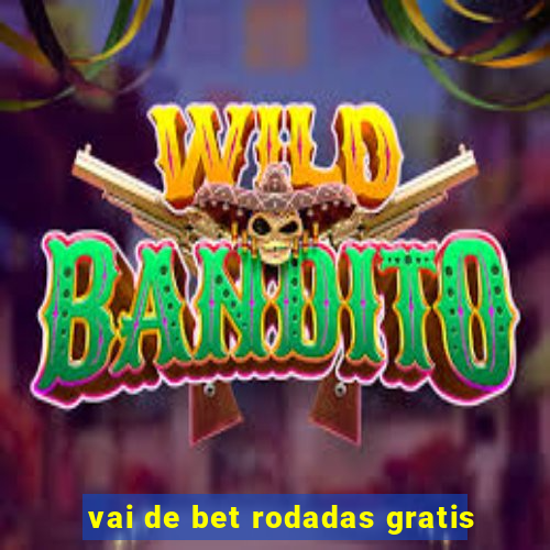 vai de bet rodadas gratis