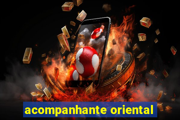 acompanhante oriental