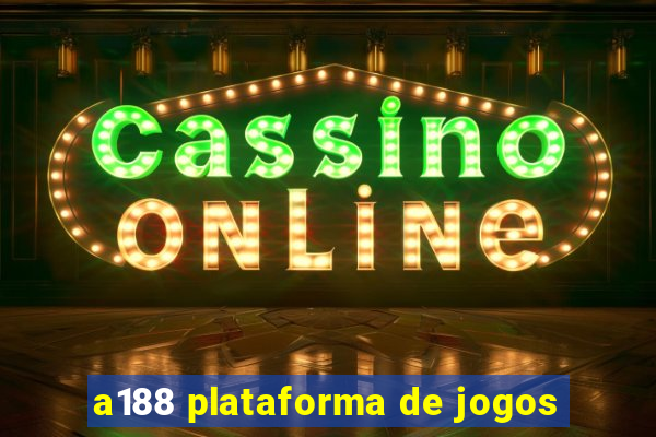 a188 plataforma de jogos