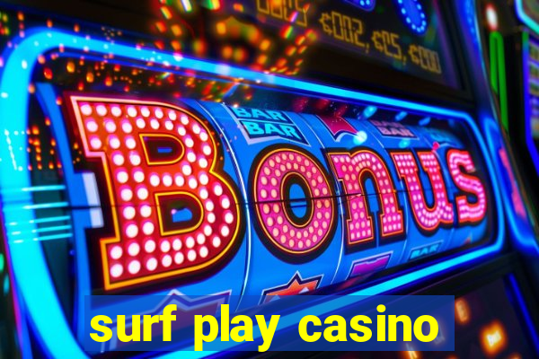 surf play casino