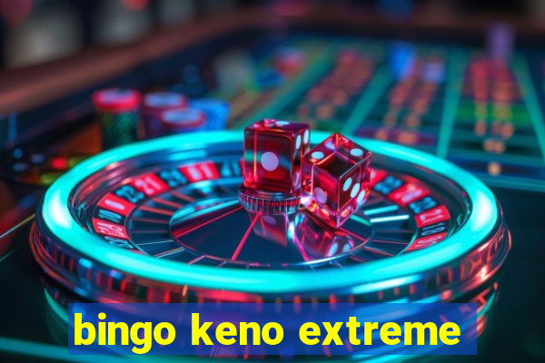 bingo keno extreme