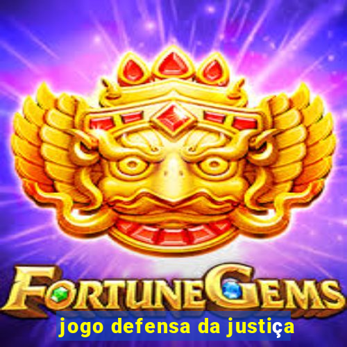 jogo defensa da justiça