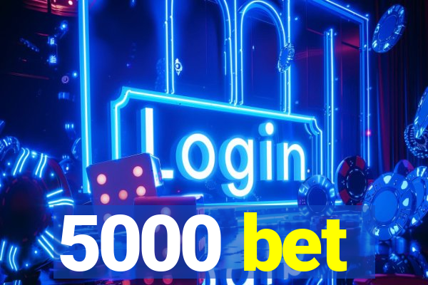 5000 bet