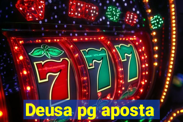 Deusa pg aposta