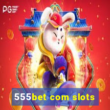 555bet com slots