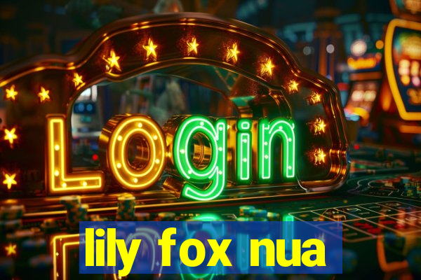 lily fox nua