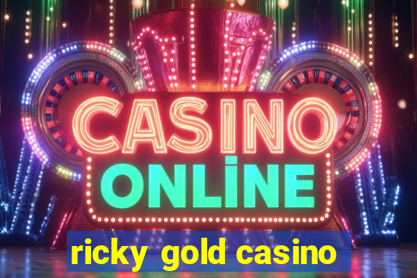 ricky gold casino