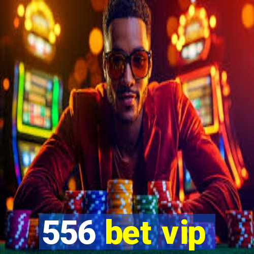 556 bet vip