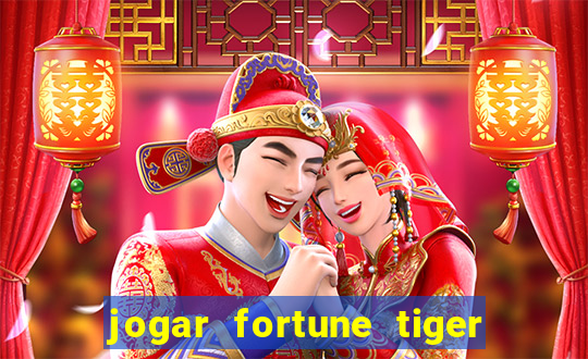 jogar fortune tiger sem depositar