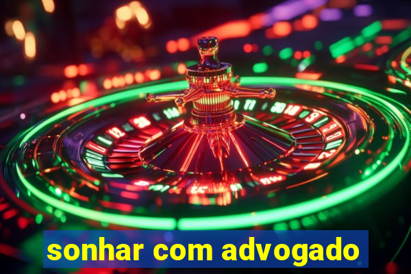 sonhar com advogado