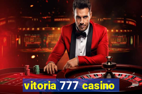 vitoria 777 casino