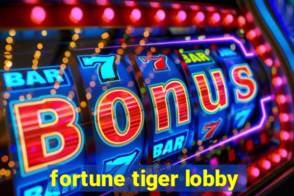 fortune tiger lobby