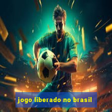 jogo liberado no brasil