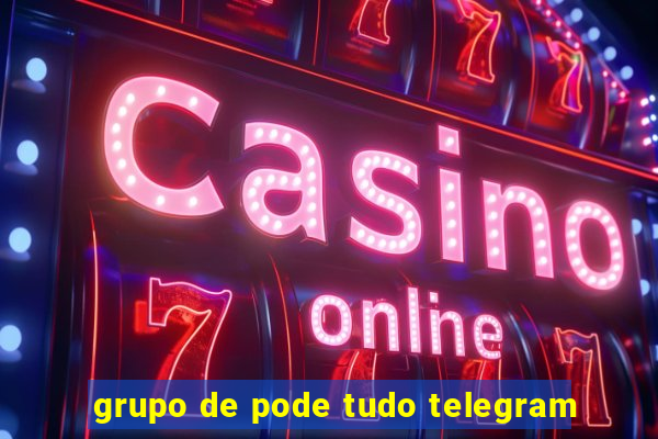 grupo de pode tudo telegram