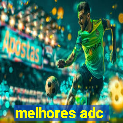 melhores adc