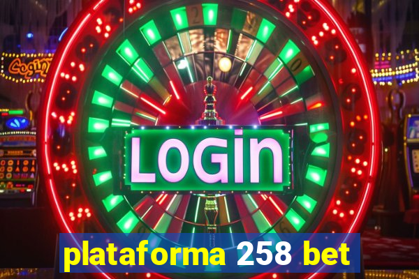 plataforma 258 bet