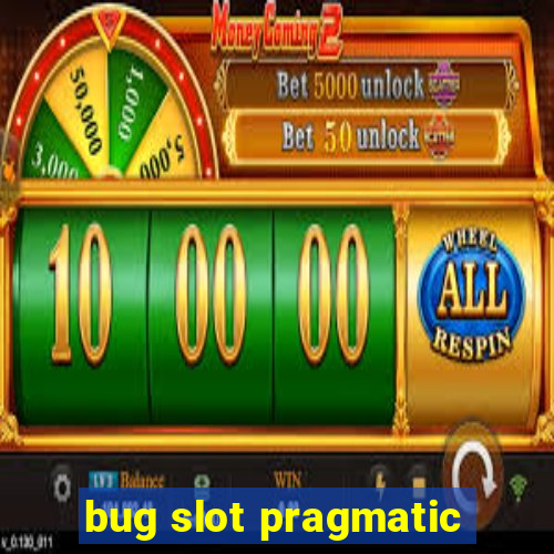 bug slot pragmatic