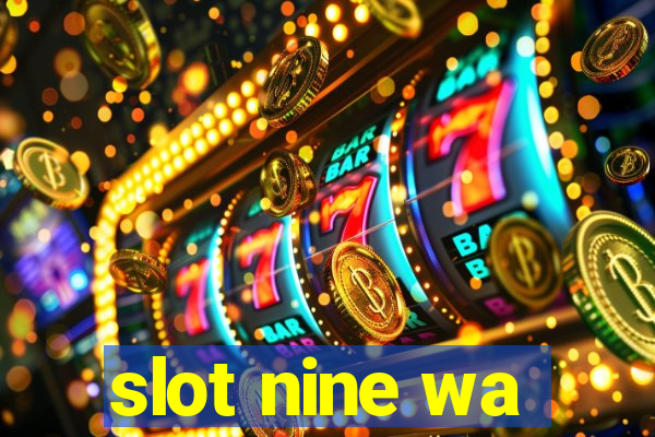 slot nine wa